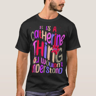 T-shirt C'est une chose de Catherine que vous ne comprendr