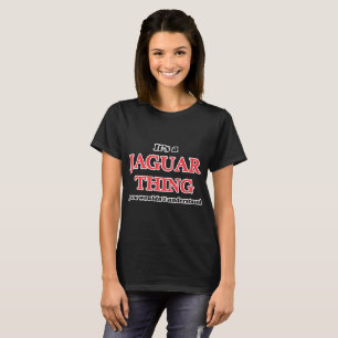 T-shirt C'est une chose de Jaguar, vous ne comprendrait