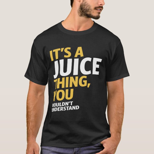 T-shirt C'est une chose de jus (Devant)