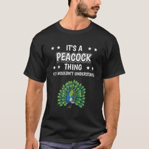 T-shirt C'Est Une Chose De Peacock Drôle Citation Oiseaux