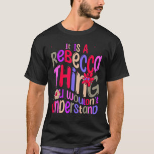 T-shirt C'est une chose de Rebecca que vous ne comprendrie