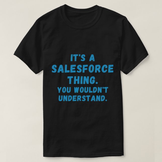 T-shirt C'est une chose de Salesforce, vous ne comprendrie (Design devant)