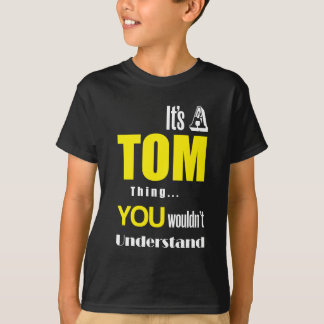 T-shirt C'est une chose de Tom que vous ne comprendriez