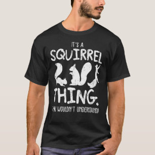 T-shirt C'est une chose d'écureuil drôle animal de forêt s