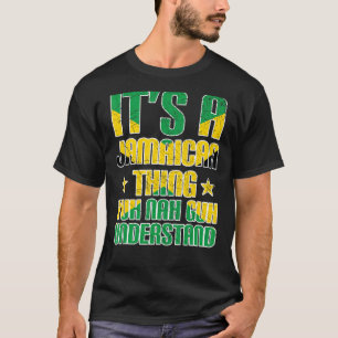 T-shirt C'est une chose jamaïcaine que Yuh Nah Guh compren