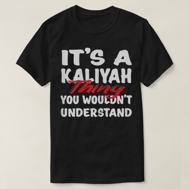 T-shirt C'est une chose Kaliyah que vous ne comprendriez p (Design devant)