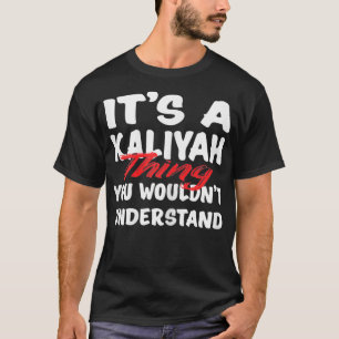 T-shirt C'est une chose Kaliyah que vous ne comprendriez p