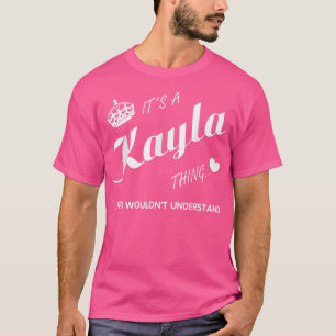 T-shirt C'est une chose Kayla que tu tKayla t Name 