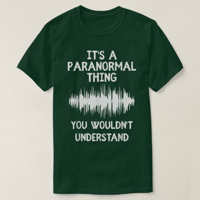 T-shirt C'est une chose paranormale Chasse fantôme Haunted (Design devant)