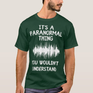 T-shirt C'est une chose paranormale Chasse fantôme Haunted