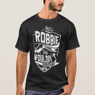 T-shirt C'est une chose ROBBIE, vous ne comprendriez pas