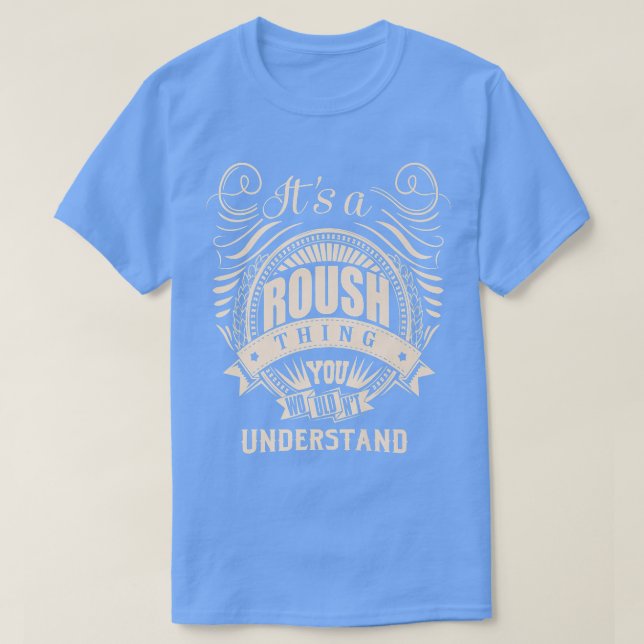T-shirt C'est une chose ROUSH que vous ne comprendriez pas (Design devant)