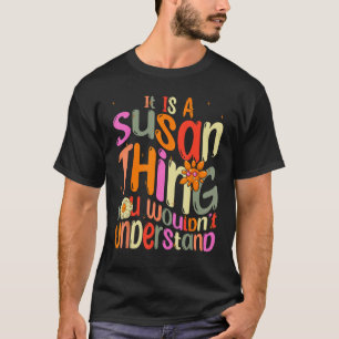 T-shirt C'est une chose Susan que vous ne comprendriez pas