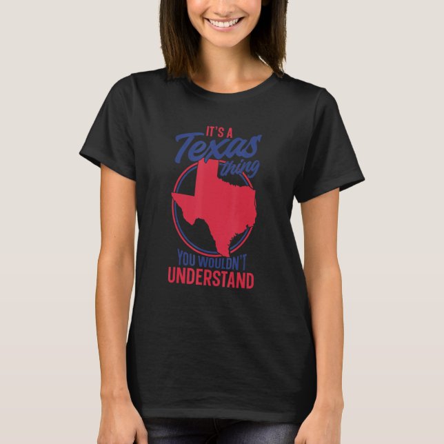 T-shirt C'est une chose texane que vous ne comprendriez pa (Devant)