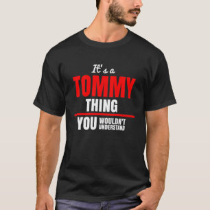 T-shirt C'est une chose Tommy que tu ne comprendrais pas.