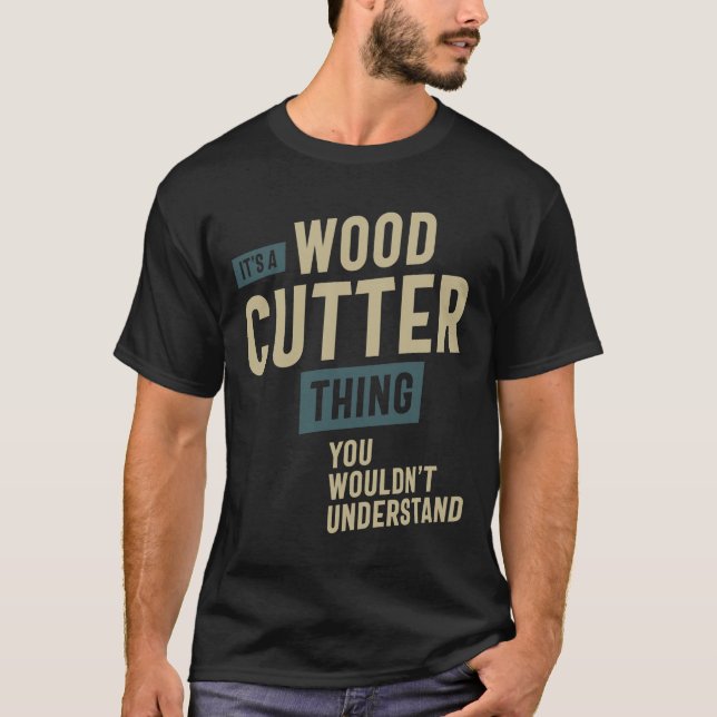 T-shirt C'est une coupe de bois Titre du travail Cadeau (Devant)