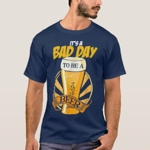 T-shirt C'est une mauvaise journée pour être une bière, ci