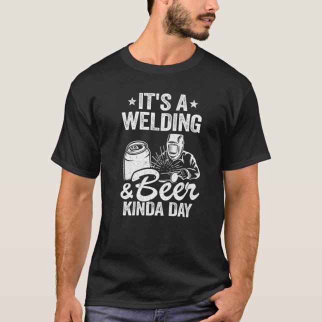 T-shirt C'est une soudure et bière Kinda Day Metal Worker  (Devant)