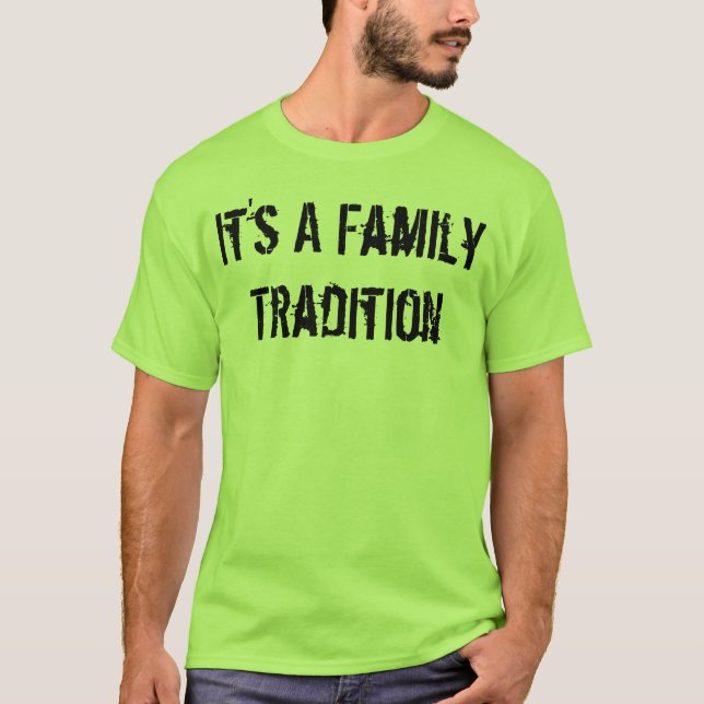 T-shirt C'est une tradition de famille (Devant)