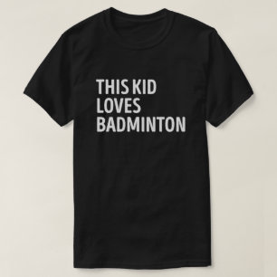 T-shirt Cet Enfant Aime Le Joueur De Badminton