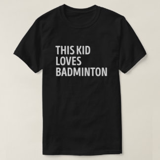 T-shirt Cet Enfant Aime Le Joueur De Badminton
