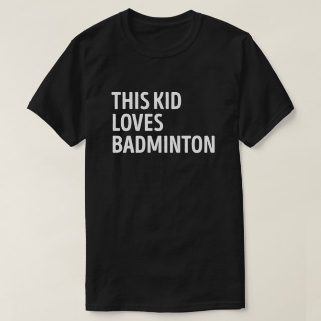 T-shirt Cet Enfant Aime Le Joueur De Badminton (Design devant)