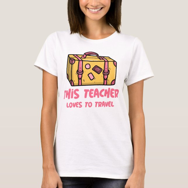 T-shirt Cet Enseignant Aime Voyager (Devant)