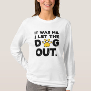 T-shirt C'Était Moi. J'Ai Laissé Sortir Les Chiens.