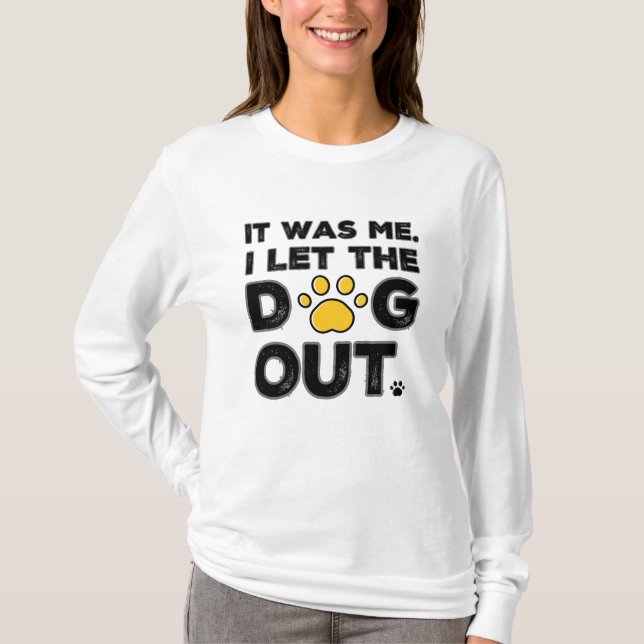 T-shirt C'Était Moi. J'Ai Laissé Sortir Les Chiens. (Devant)