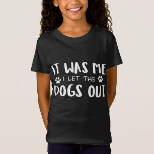T-Shirt C'Était Moi Que J'Ai Laissé Les Chiens Sortir 002