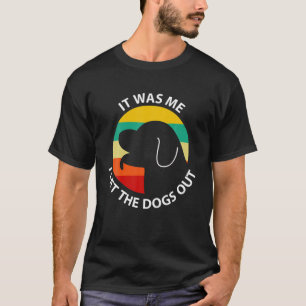 T-shirt C'Était Moi Que J'Ai Laissé Sortir Les Chiens - Vi