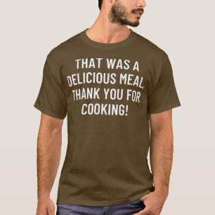 T-shirt C'était un délicieux repas, merci pour la cuisine