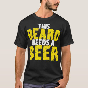 T-shirt Cette barbe a besoin d'un cadeau de bière pour la
