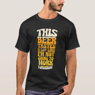 T-shirt Cette Bière Dégage Beaucoup Comme Si Je Ne Vais Pa