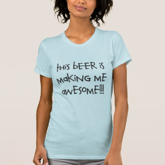 T-SHIRT CETTE BIÈRE ME REND IMPRESSIONNANT - ÉCRIVANT