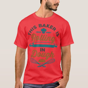 T-shirt Cette boulangerie roule dans la pâtisserie Dough F