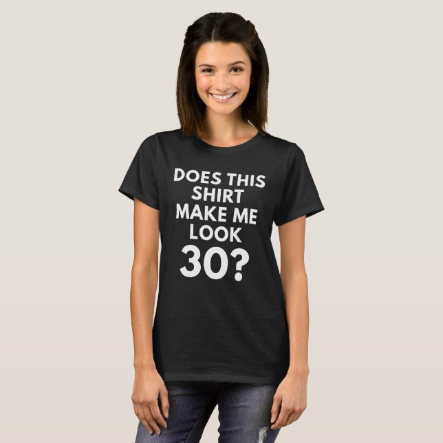 T-shirt Cette chemise me fait-elle le regard 30 ? (le (Devant entier)
