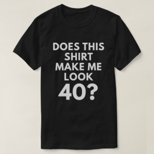 T-shirt Cette chemise me fait-elle le regard 40 ? (T-shirt