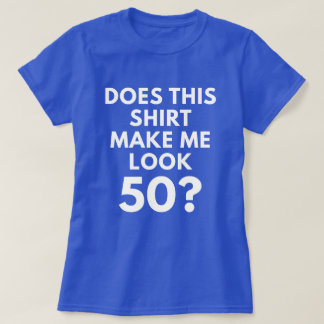 T-shirt Cette chemise me fait-elle le regard 50 ? (le