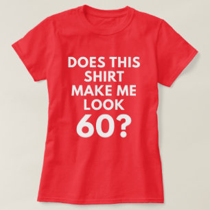 T-shirt Cette chemise me fait-elle le regard 60 ? (le