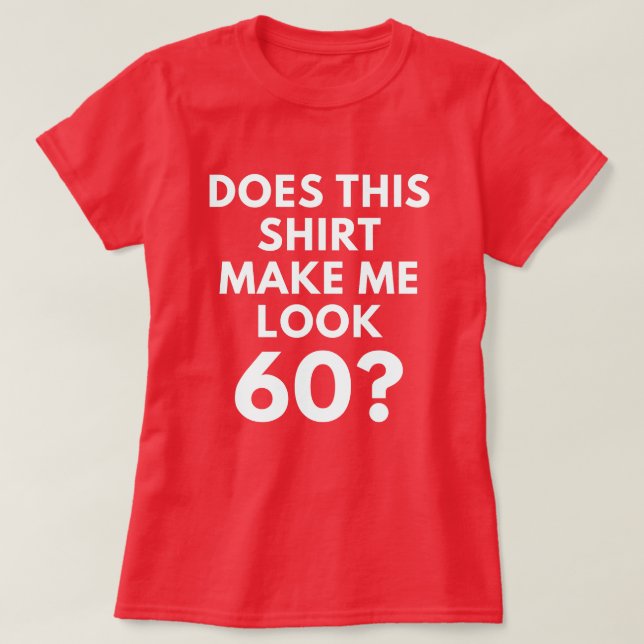 T-shirt Cette chemise me fait-elle le regard 60 ? (le (Design devant)