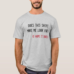 T-shirt Cette chemise m'incite-t-elle à sembler gros ?