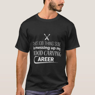 T-shirt Cette Chose d'emploi Ma carrière en sculpture sur 