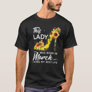 T-shirt Cette Dame Est Née En Mars Vivant Ma Meilleure Vie