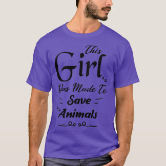 T-shirt Cette Fille A Été Faite Pour Sauver Animaux Cadeau