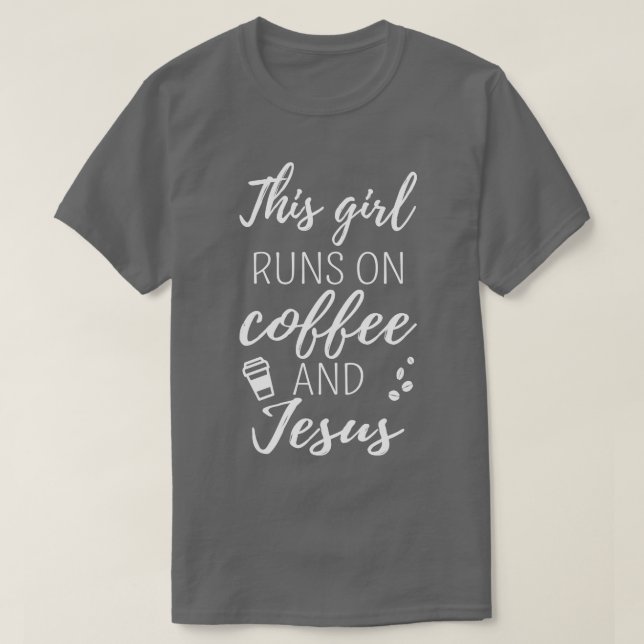 T-shirt Cette Fille Coule Sur Le Café Et Jésus I (Design devant)