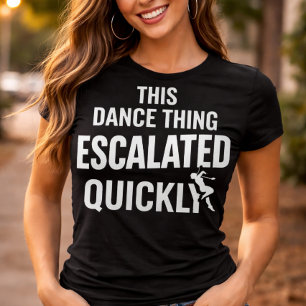 T-shirt Cette histoire de danse a vite dégénéré Drôle de d