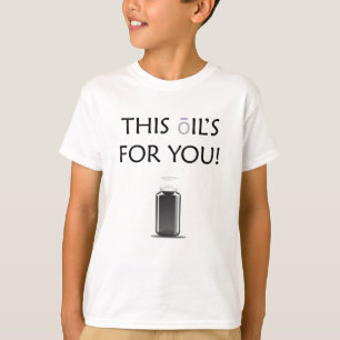 T-shirt Cette huile est pour vous !