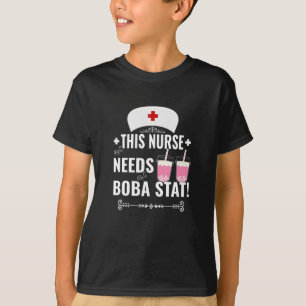 T-shirt Cette infirmière a besoin de boba Stat !