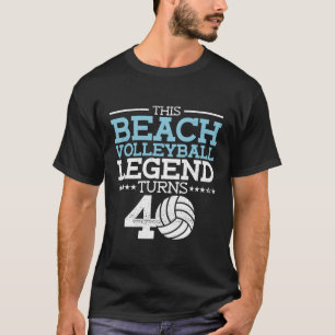 T-shirt Cette Légende Du Beach Volleyball Atteint 40 40E